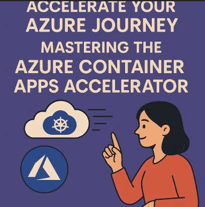 Mastering the Azure Container Apps Accelerator
